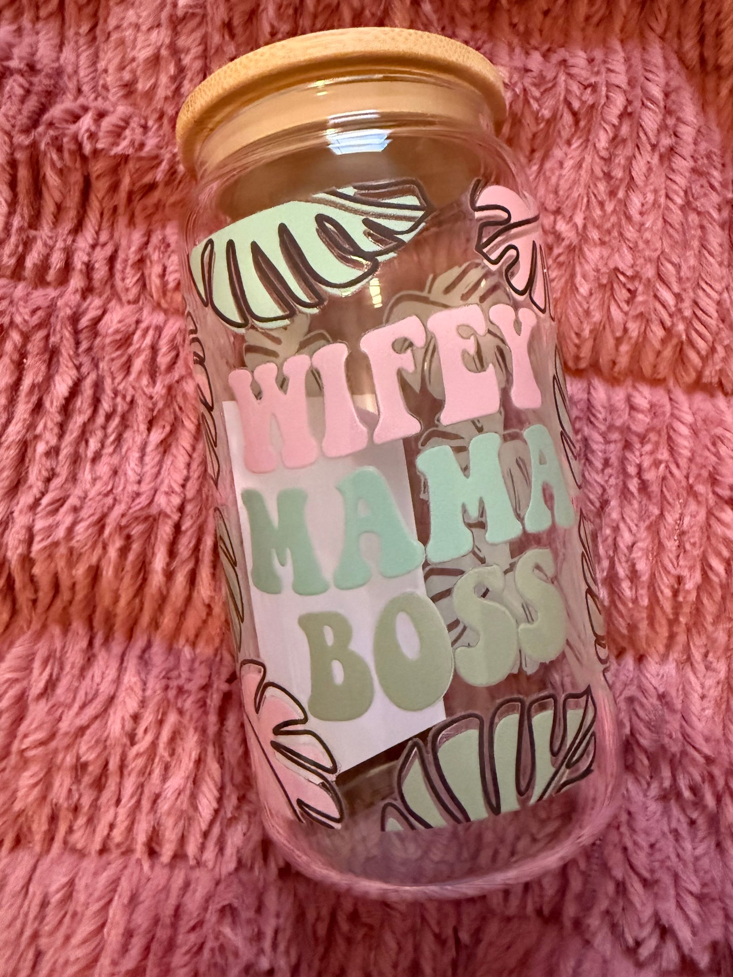 Wifey, Mama, Boss 16oz Glass Can